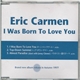 Eric Carmen - I Was Born To Love You