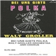 Walt Groller Orchestra And Chorus - Bei Uns Gibts Polka