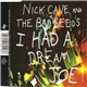 Nick Cave And The Bad Seeds - I Had A Dream, Joe