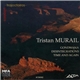 Tristan Murail - Orchestre National De France, Ensemble De L'Itinéraire, Yves Prin, Orchestre Du Beethovenhalle De Bonn, Karl-Anton Rickenbacher - Gondwana, Désintégrations, Time And Again