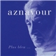 Aznavour - Plus Bleu ...