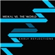 Meikal vs. the World - Early Reflections