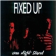 Fixed Up - One Night Stand