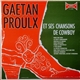 Gaetan Proulx - Gaétan Proulx Et Ses Chansons De Cowboy