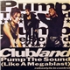 Clubland - Pump The Sound (Like A Megablast)