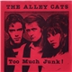 The Alley Cats - Too Much Junk