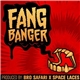 Bro Safari & Space Laces - Fang Banger