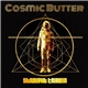 Cosmic Butter - Straight Trippin