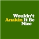 Anakin - Wouldn't It Be Nice / God Only Knows