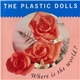 The Plastic Dolls - Where Is The World?