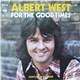 Albert West - For The Good Times