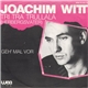 Joachim Witt - Tri Tra Trullala (Herbergsvater) / Geh' Mal Vor