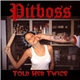 Pitboss - Told Her Twice