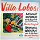 Heitor Villa-Lobos / Cello Ensamble Conducted By Theodore Bloomfield ; Solo Pianist: Menahem Pressler - Bachianas Brasilieras No. 1 For Eight ´Celli; No. 4 For Solo Piano