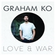 Graham Ko - Love & War