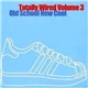 Various - Totally Wired Volume 3 - Old School New Cool
