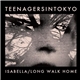 Teenagersintokyo - Isabella / Long Walk Home