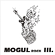 Mogul Rock - Mogul Rock III.