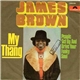 James Brown - My Thang / People Get Up And Drive Your Funky Soul