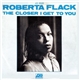 Roberta Flack With Donny Hathaway - The Closer I Get To You / Love Is The Healing