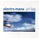 Electro Mana - Jet Lag
