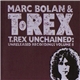 Marc Bolan & T•Rex - T.Rex Unchained: Unreleased Recordings Volume 8